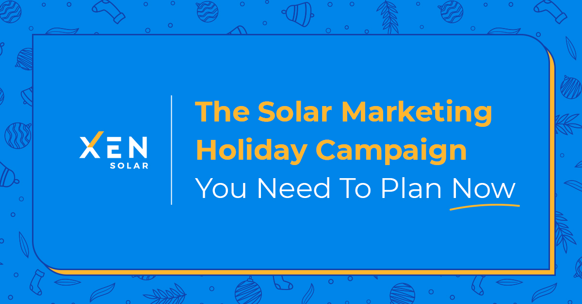 The Solar Marketing Holiday Campaign You Need To Plan Now