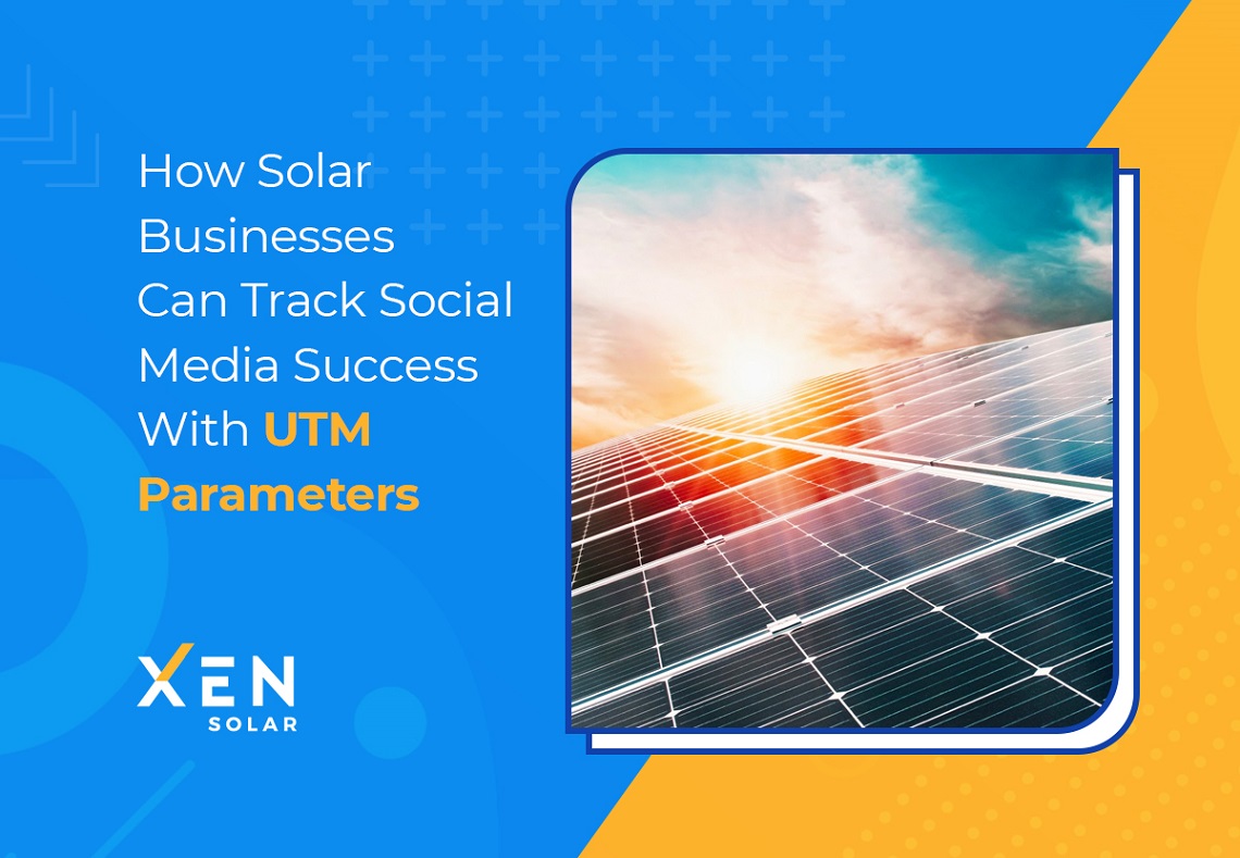 How Solar Businesses Can Track Social Media Success With UTM Parameters
